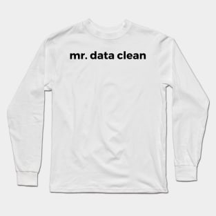 mr data clean Long Sleeve T-Shirt